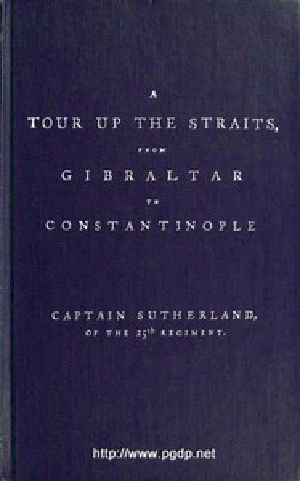 [Gutenberg 49817] • A Tour Up the Straits, from Gibraltar to Constantinople / With the Leading Events in the Present War Between the Austrians, Russians, and the Turks, to the Commencement of the Year 1789